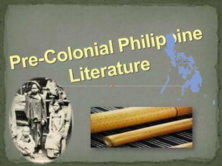 Pre-Colonial Philippine Literature 