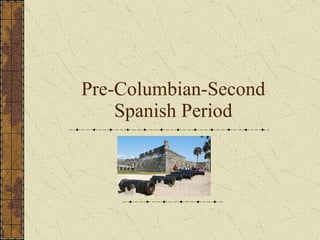 Pre-Columbian-Second Spanish Period 