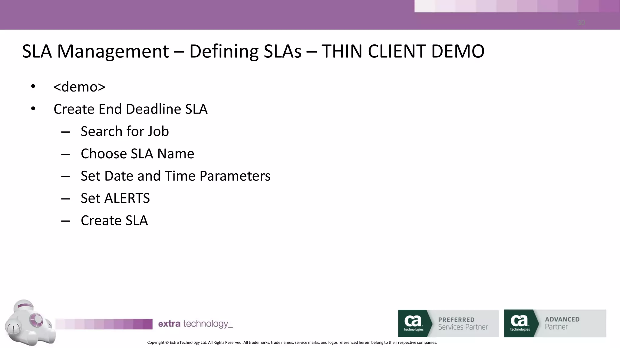 Copyright © Extra Technology Ltd. All Rights Reserved. All trademarks, trade names, service marks, and logos referenced herein belong to their respective companies.
30
The CA WA iDash GUI
 