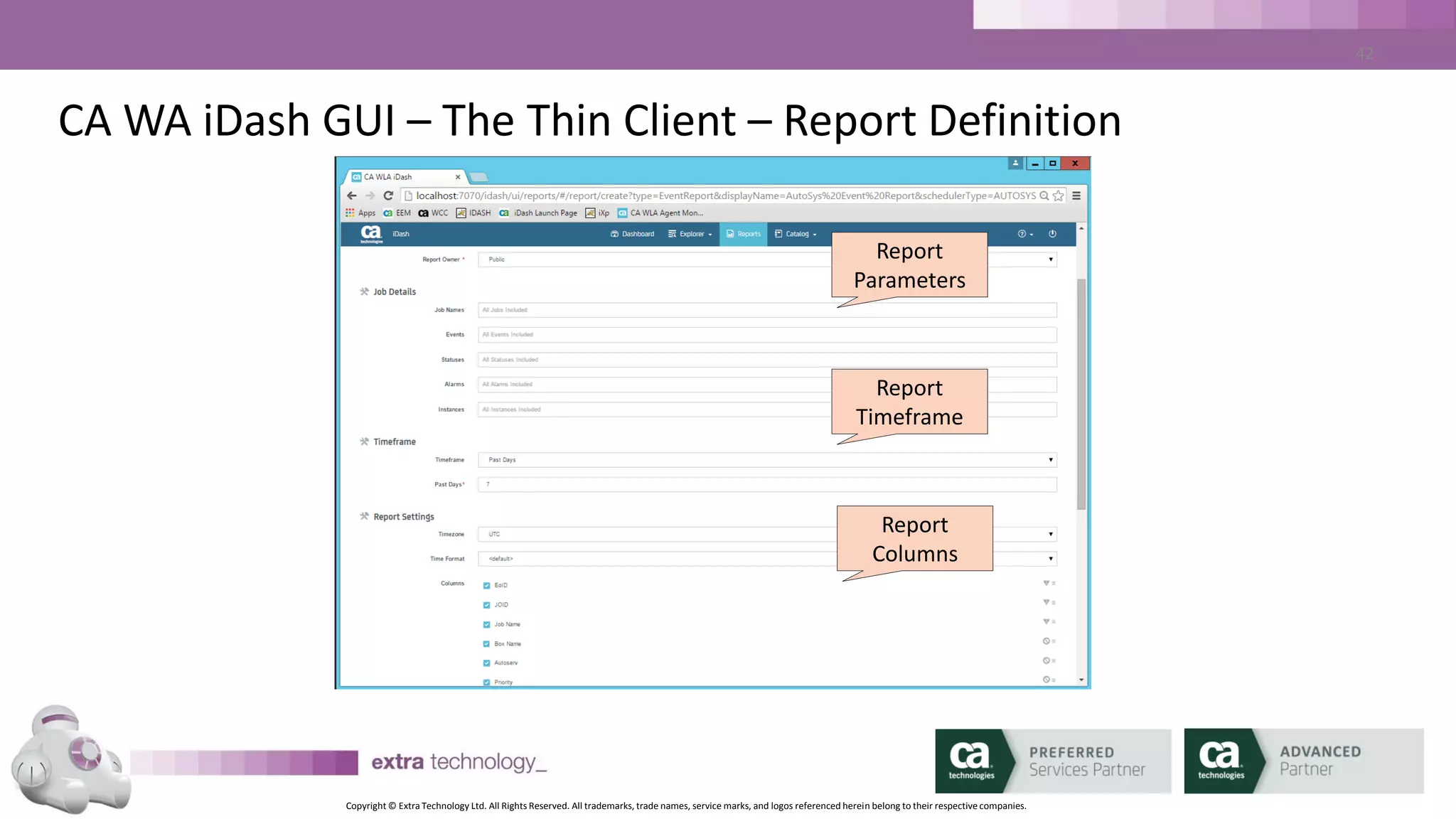 Copyright © Extra Technology Ltd. All Rights Reserved. All trademarks, trade names, service marks, and logos referenced herein belong to their respective companies.
42
CA WA iDash GUI – The Thin Client – SLA Definition
SLA Action
SLA
Parameters
 