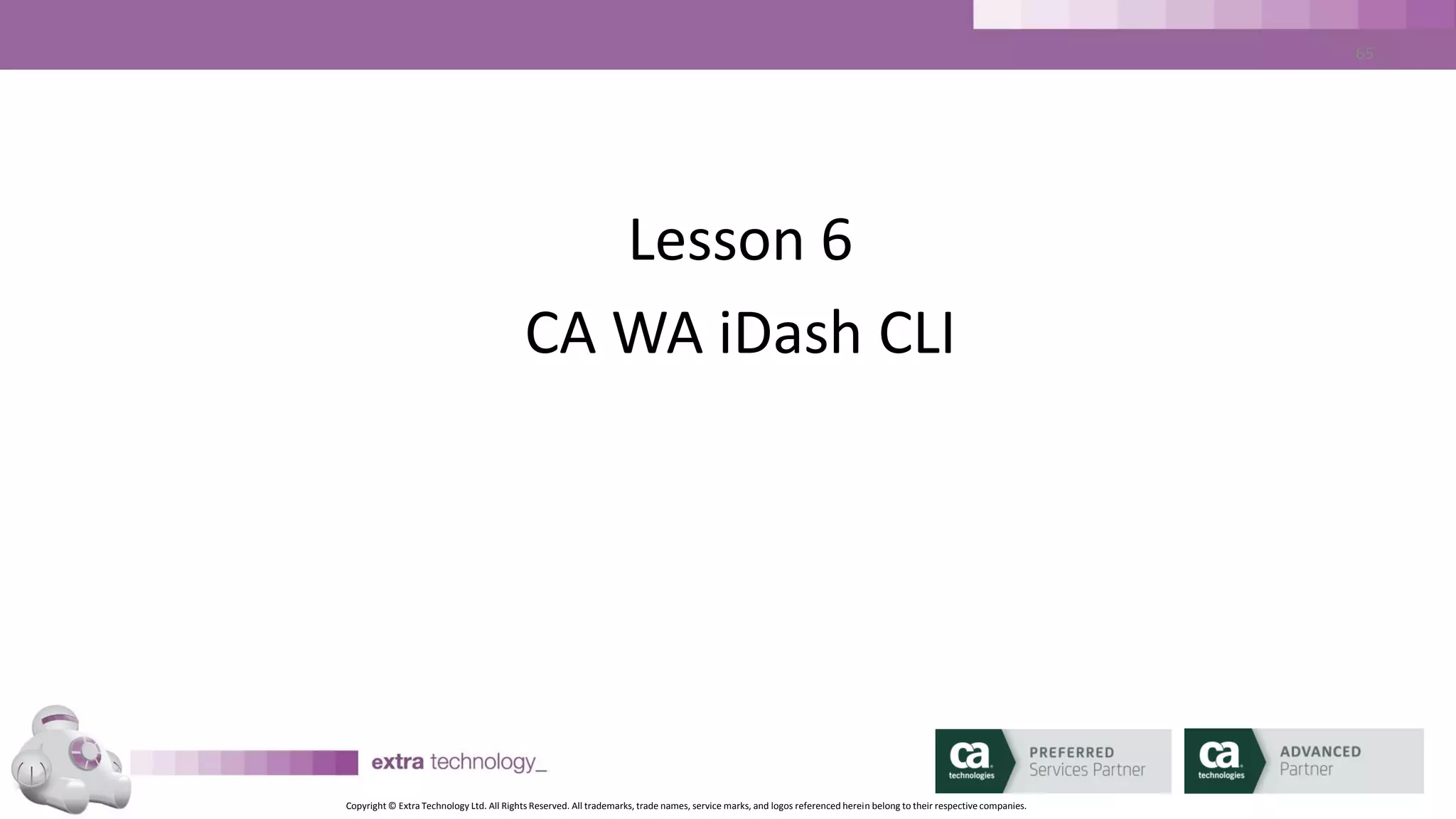 Copyright © Extra Technology Ltd. All Rights Reserved. All trademarks, trade names, service marks, and logos referenced herein belong to their respective companies.
65
SLA Management – CLI
• Unzip Client package anywhere
• Set %IDASH_HOME%/$IDASH_HOME to unzip location
• Edit IDASH_HOME/etc/idash.conf paramter ‘idash.server.url’ to point to
iDash server URL host and port
• Execute commands!
 