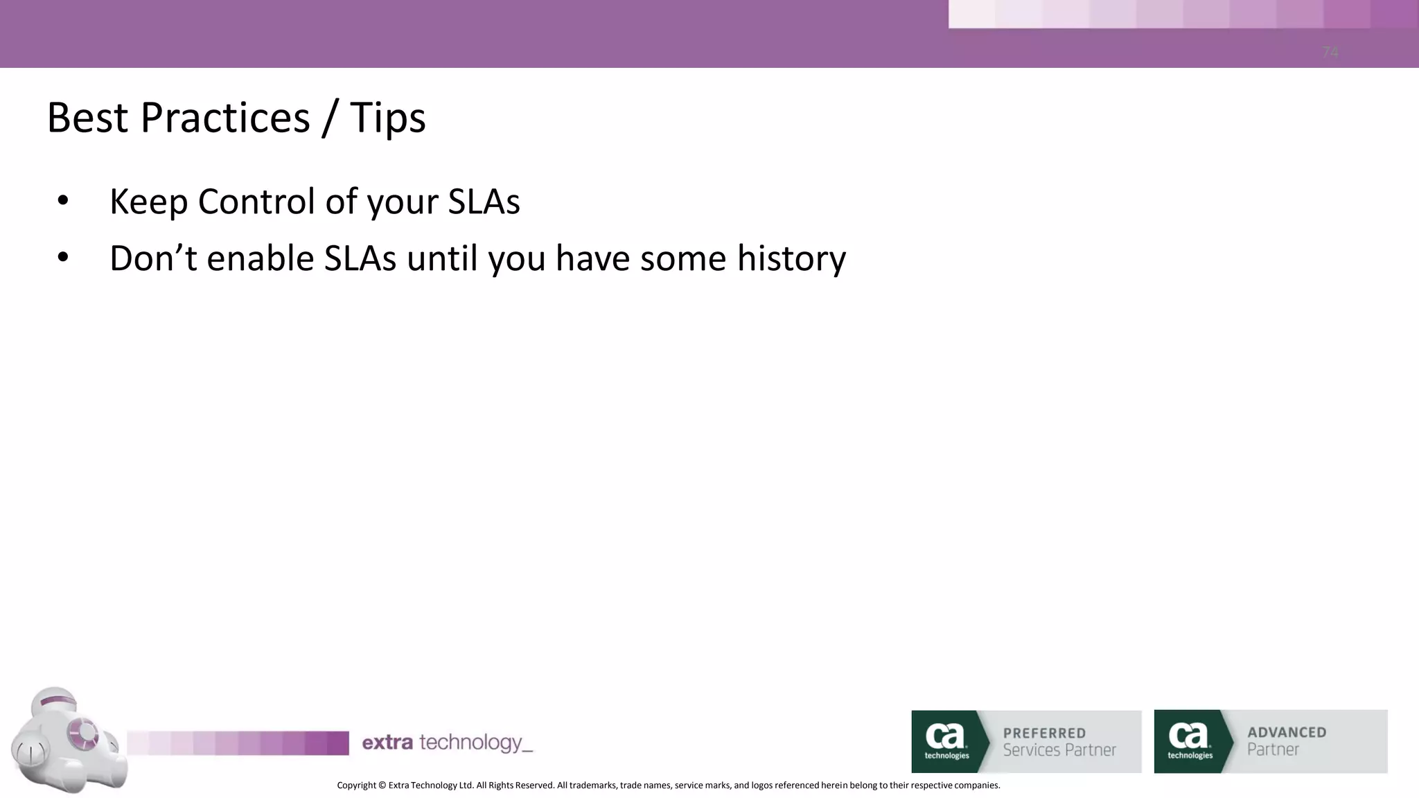 Copyright © Extra Technology Ltd. All Rights Reserved. All trademarks, trade names, service marks, and logos referenced herein belong to their respective companies.
74
Lesson 8
Wrap Up
 