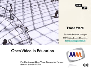 Open Video in Education - Pre conference seminar- open video conference europe-11-nov-2010