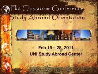 Flat Classroom Conference Study Abroad Orientation ,[object Object],[object Object]