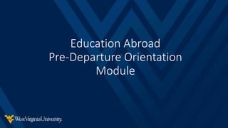 Education Abroad
Pre-Departure Orientation
Module
 