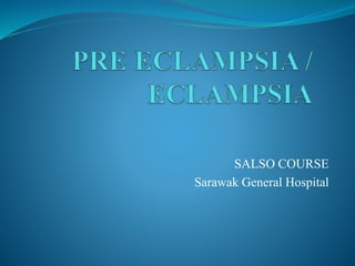 SALSO COURSE
Sarawak General Hospital
 