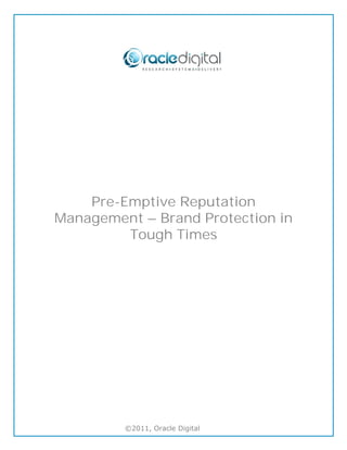 Pre-Emptive Reputation
Management – Brand Protection in
         Tough Times
 