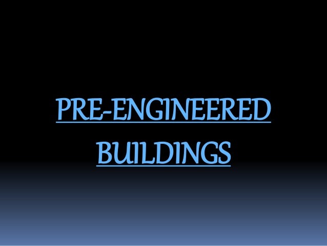 PRE-ENGINEERED
BUILDINGS
 