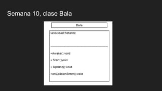 Semana 10, clase Bala
 