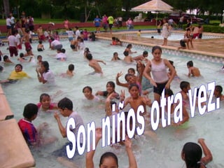 Son niños otra vez. 