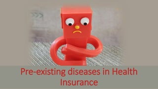 Pre-existing diseases in Health
Insurance
 