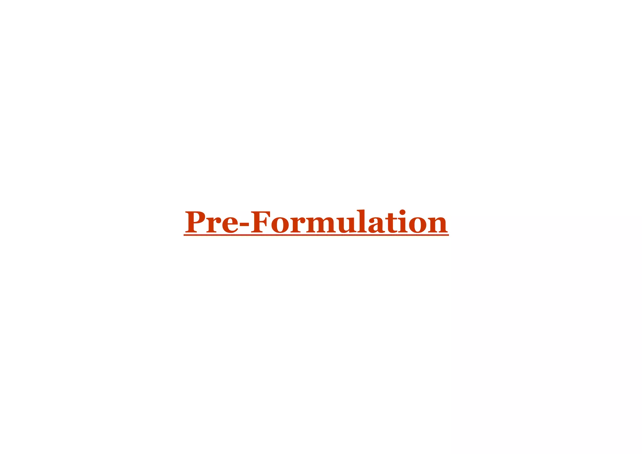 Pre-Formulation
1
 