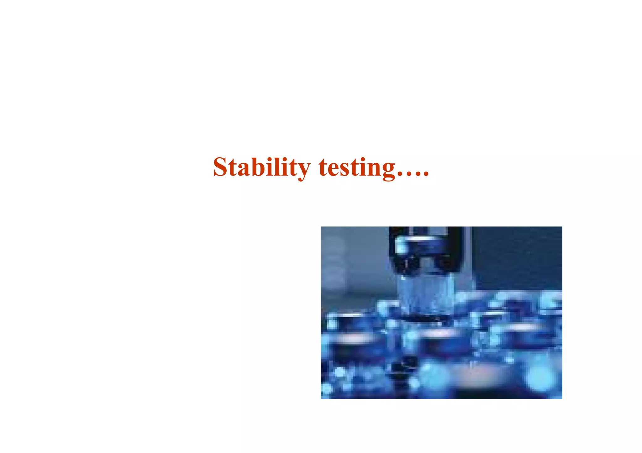 Stability testing….
40
 