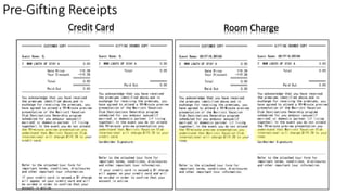 Pre-Gifting Receipts
Credit Card Room Charge
 