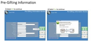 Pre-Gifting Information
3) Select OK to continue 4) Select Yes to continue
 