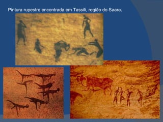 Pintura rupestre encontrada em Tassili, região do Saara.
 