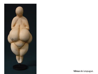 Vênus de Lespugue.
 