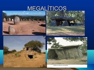 MEGALÍTICOS
 