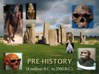 (4 million B.C. to 2500 B.C.) 
 