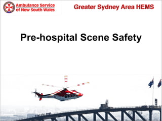 Pre-hospital Scene Safety
 