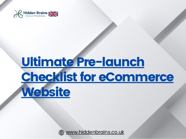Ultimate Pre-launch
Checklist for eCommerce
Website
www.hiddenbrains.co.uk
 