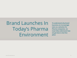 Eularis ©2014 www.eularis.com 
Brand Launches In Today’s Pharma Environment 
4 
To understand why brand launches are increasingly seen as a salvation for Pharma companies, we must fully understand how we got here in the first place  
