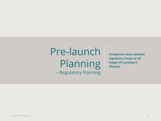 Eularis ©2014 www.eularis.com 
Pre-launch Planning -- Regulatory Planning 
9 
Companies must consider regulatory issues at all stages of a product’s lifecycle  