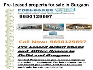 Pre-Leased property for sale in Gurgaon
 