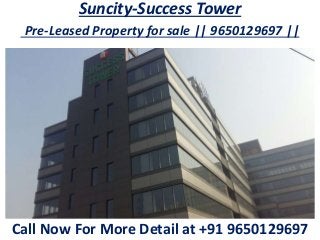 Suncity-Success Tower
Pre-Leased Property for sale || 9650129697 ||
Call Now For More Detail at +91 9650129697
 