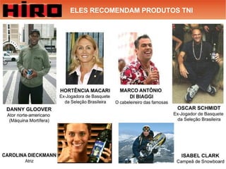ELES RECOMENDAM PRODUTOS TNI 