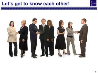 3
Let’s get to know each other!
 