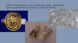 Childeric’s burial objects: left—signet ring; center—garnet bees;
right—associated burial of horses. In Monnaie de Paris.
 