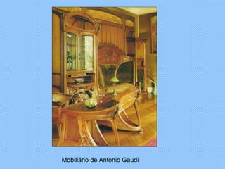 Mobiliário de Antonio Gaudi  