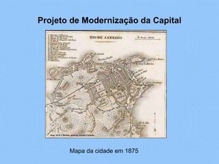 Projeto de Modernização da Capital Mapa da cidade em 1875 