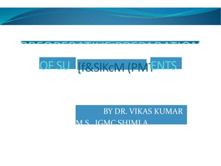 OF SU [f&SlKcM (PMT
ENTS
BY DR. VIKAS KUMAR
M.S., IGMC SHIMLA
 