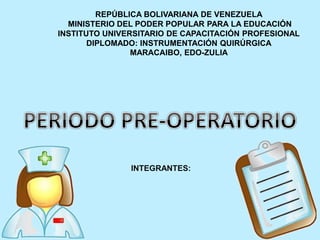 REPÚBLICA BOLIVARIANA DE VENEZUELA
MINISTERIO DEL PODER POPULAR PARA LA EDUCACIÓN
INSTITUTO UNIVERSITARIO DE CAPACITACIÓN PROFESIONAL
DIPLOMADO: INSTRUMENTACIÓN QUIRÚRGICA
MARACAIBO, EDO-ZULIA
INTEGRANTES:
 