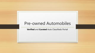 Verified and Curated Auto Classifieds Portal
Pre-owned Automobiles
 