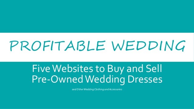 Five Websites To Buy And Sell Pre Owned Wedding Dresses