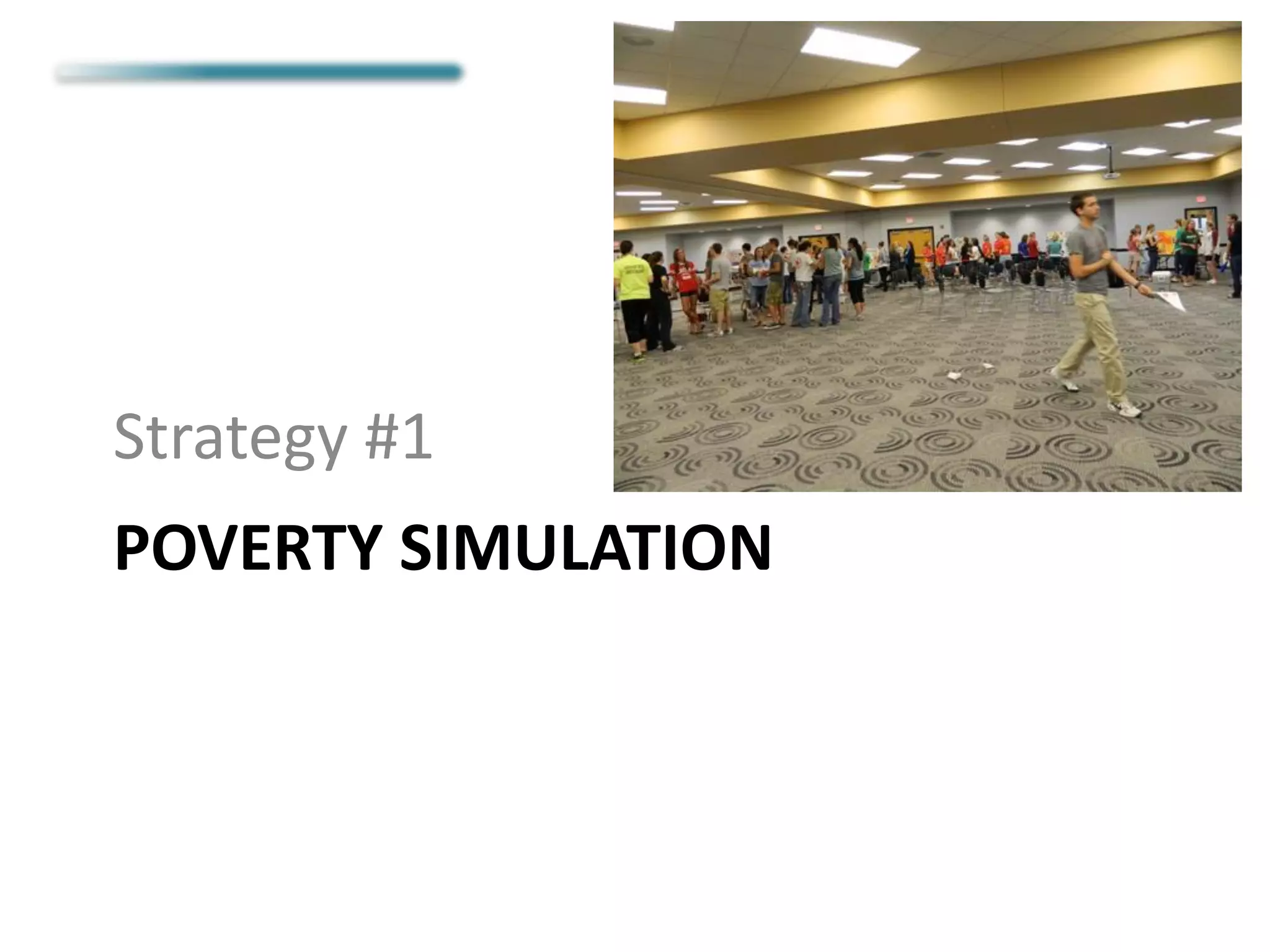 POVERTY SIMULATION
Strategy #1
 