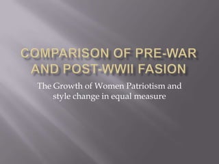 The Growth of Women Patriotism and
    style change in equal measure
 