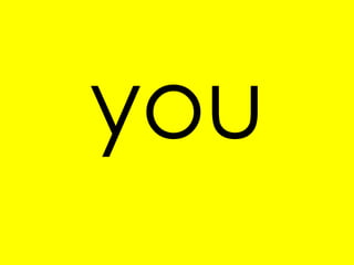 you
 