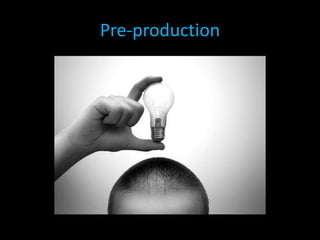 Pre-production
 