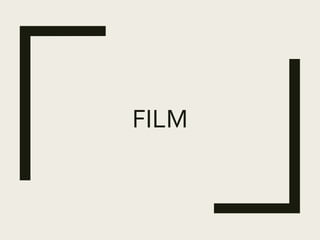 FILM
 