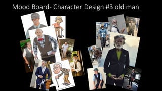 Mood Board- Character Design #3 old man
 