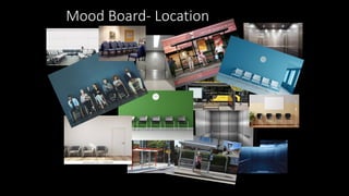 Mood Board- Location
 