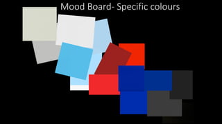 Mood Board- Specific colours
 