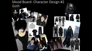 Mood Board- Character Design #2
Goth
 