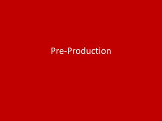 Pre-Production
 