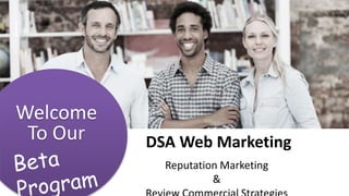 Welcome
To Our
[
DSA Web Marketing
Reputation Marketing
&
 