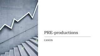PRE-productions
CANON
 